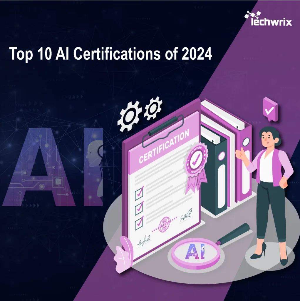 Top 10 AI Certifications for 2024 Techwrix