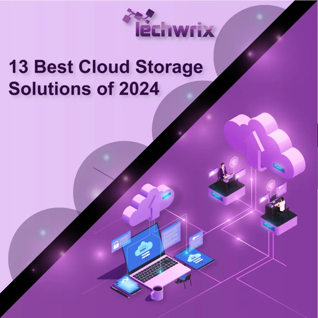 13 Best Cloud Storage Solutions Of 2024 Updated Techwrix